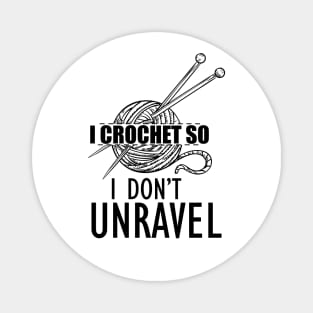 Crochet - I crochet so I don't unravel Magnet